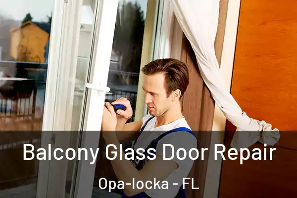 Balcony Glass Door Repair Opa-locka - FL