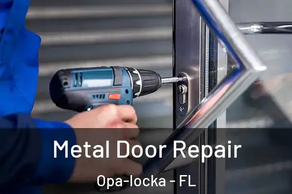  Metal Door Repair Opa-locka - FL