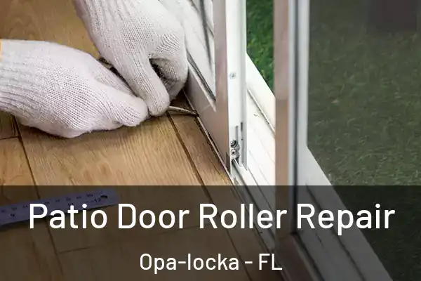 Patio Door Roller Repair Opa-locka - FL